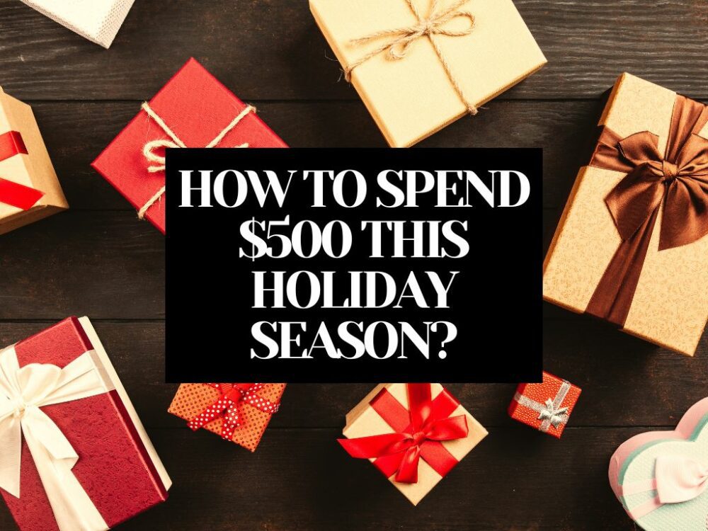 HOW TO SPEND 500 THIS HOLIDAY SEASON