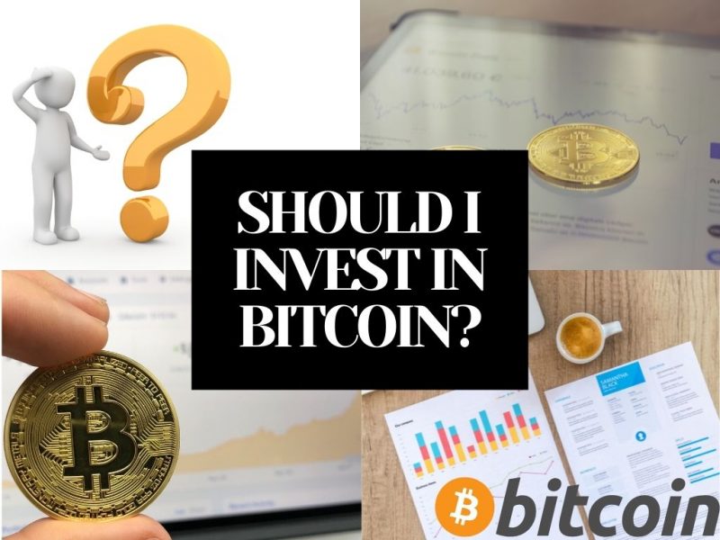 SHOULD I INVEST IN BITCOIN