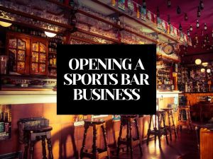 Opening a Sports Bar Business? Here are 11 Things to Consider For Success