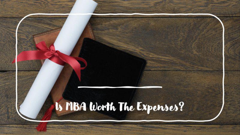 is mba worth the expenses