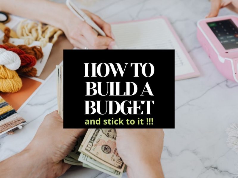 HOW TO BUILD A BUDGET AND STICK TO IT