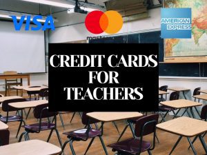 8 Best Credit Cards For Teachers [2023]