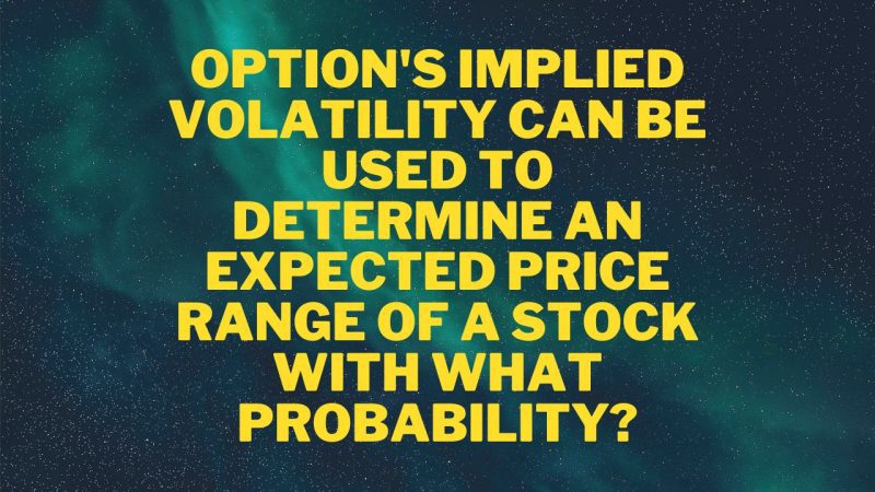 Option's Implied Volatility can be used to determine an expected price range of a stock with what probability? Options Trading Quiz For Beginners