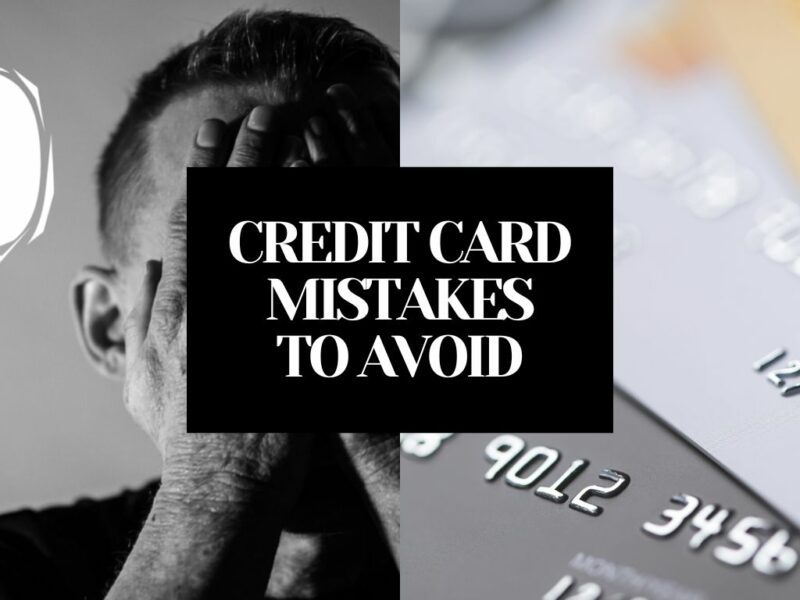 COMMON CREDIT CARD MISTAKES TO AVOID FOR BEGINNERS