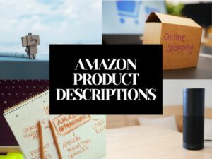 Write Product Descriptions on Amazon Like A Pro: 10 Useful Tips