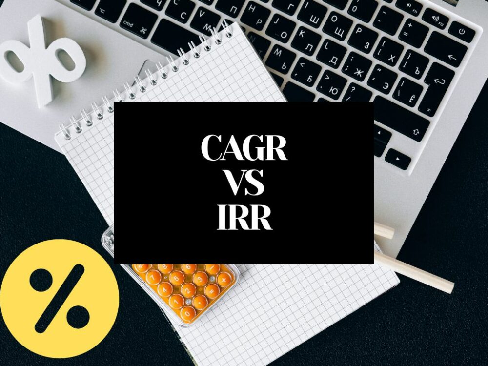 CAGR vs IRR: Comparison of 2 Important Metrics For Return on Investment