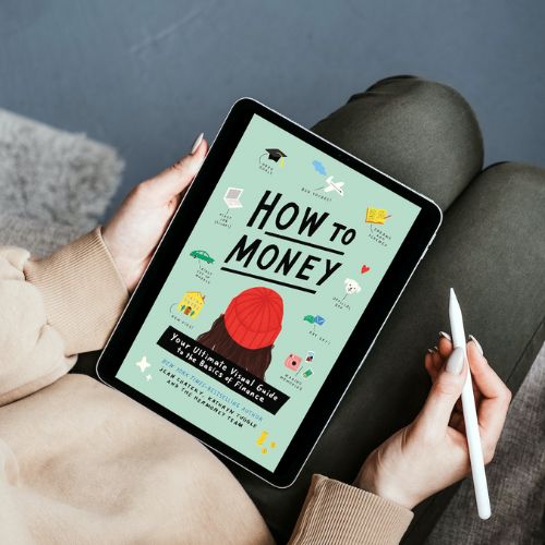 "How To Money: Your Ultimate Visual Guide to the Basics of Finance" by Jean Chatzky, Kathryn Tuggle