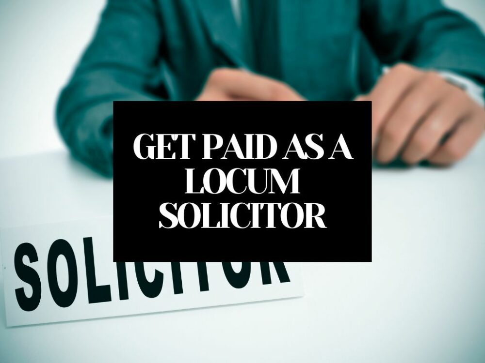 HOW TO GET PAID AS A LOCUM SOLICITOR